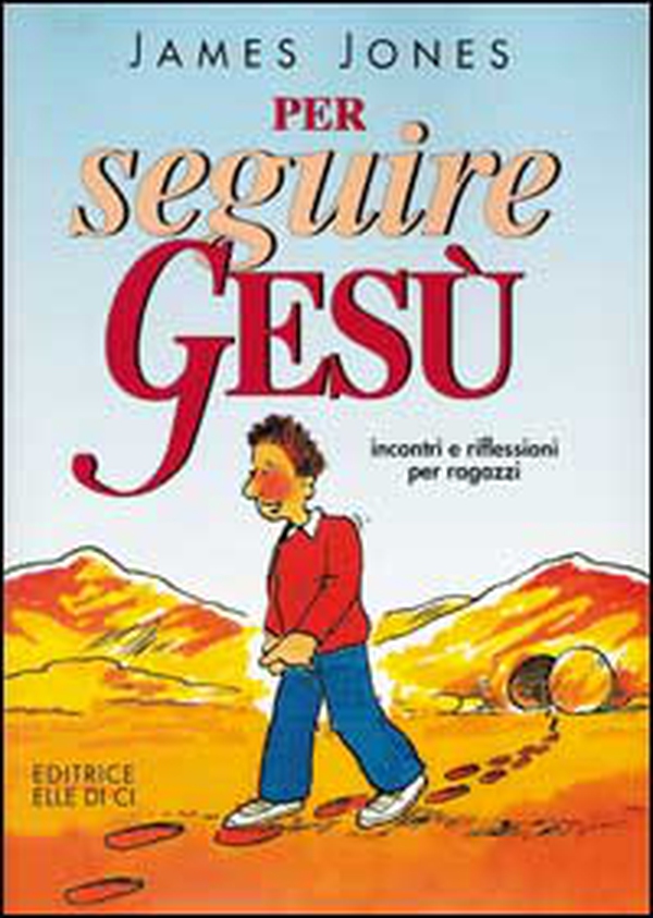 Per seguire Gesù. Incontri e riflessioni per ragazzi - Librerie.coop Per seguire Gesù. Incontri e riflessioni per ragazzi - Librerie.coop