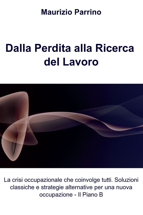 Dalla perdita alla ricerca del lavoro - Librerie.coop Dalla perdita alla ricerca del lavoro - Librerie.coop
