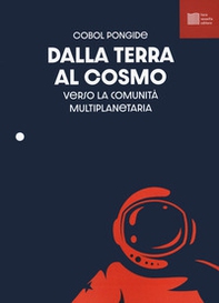 Dalla Terra al cosmo. Antologia sullo spazio per il cosmonauta - Librerie.coop