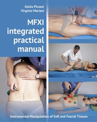 MFXI integrated practical manual. Instrumental manipulation of soft and fascial tissues - Librerie.coop