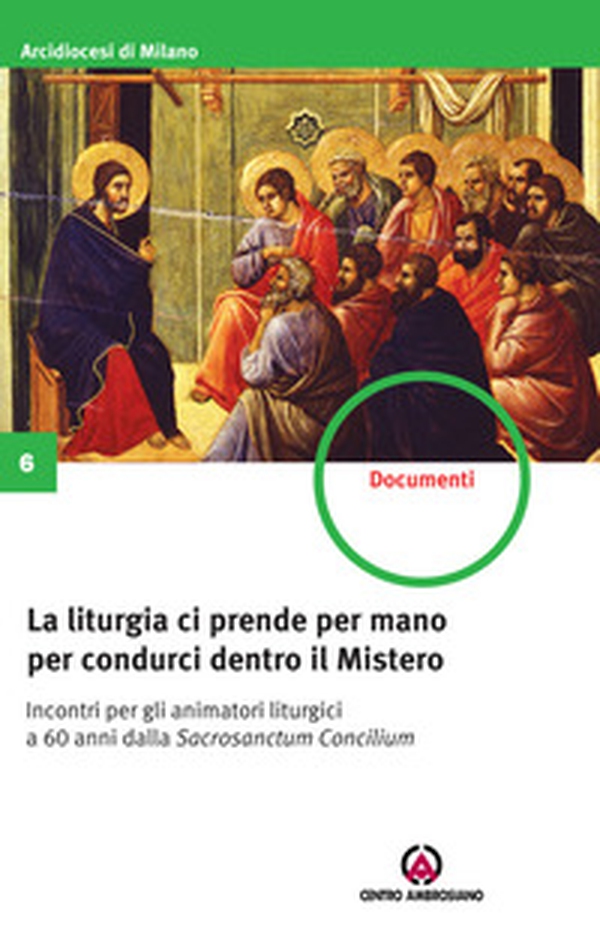 La liturgia ci prende per mano per condurci dentro il Mistero. Incontri per gli animatori liturgici a 60 anni dalla Sacrosanctum Concilium - Librerie.coop La liturgia ci prende per mano per condurci dentro il Mistero. Incontri per gli animatori liturgici a 60 anni dalla Sacrosanctum Concilium - Librerie.coop