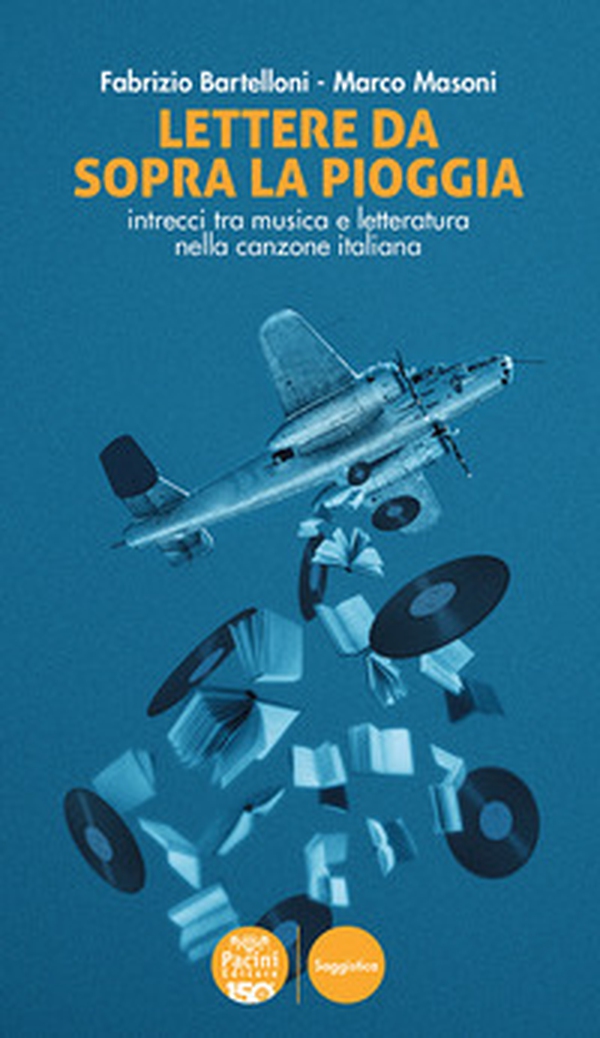 Lettere da sopra la pioggia. Intrecci tra musica e letteratura nella canzone italiana - Librerie.coop Lettere da sopra la pioggia. Intrecci tra musica e letteratura nella canzone italiana - Librerie.coop