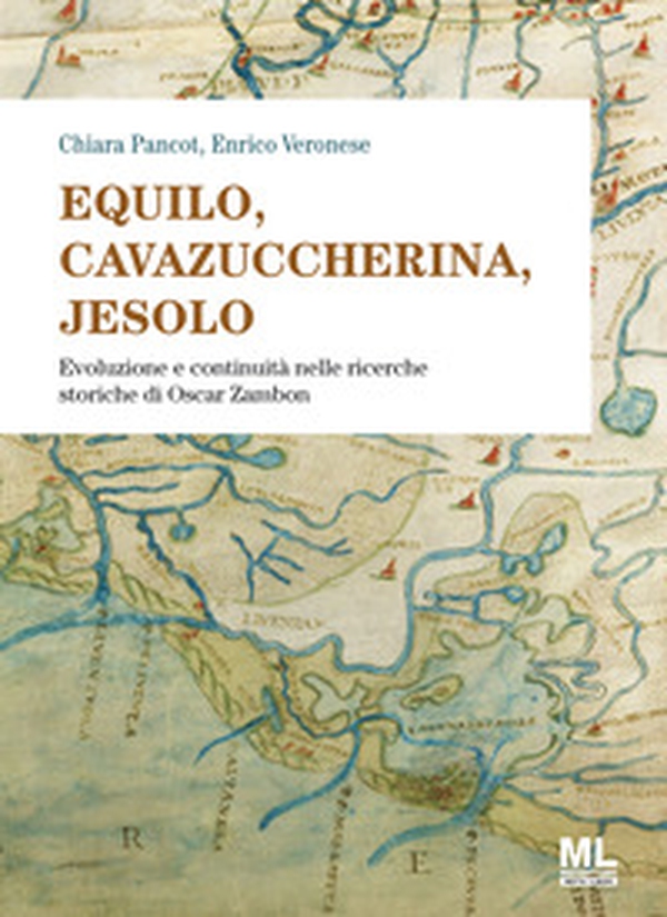 Equilo, Cavazuccherina, Jesolo. Evoluzione e continuità nelle ricerche storiche di Oscar Zambon - Librerie.coop Equilo, Cavazuccherina, Jesolo. Evoluzione e continuità nelle ricerche storiche di Oscar Zambon - Librerie.coop
