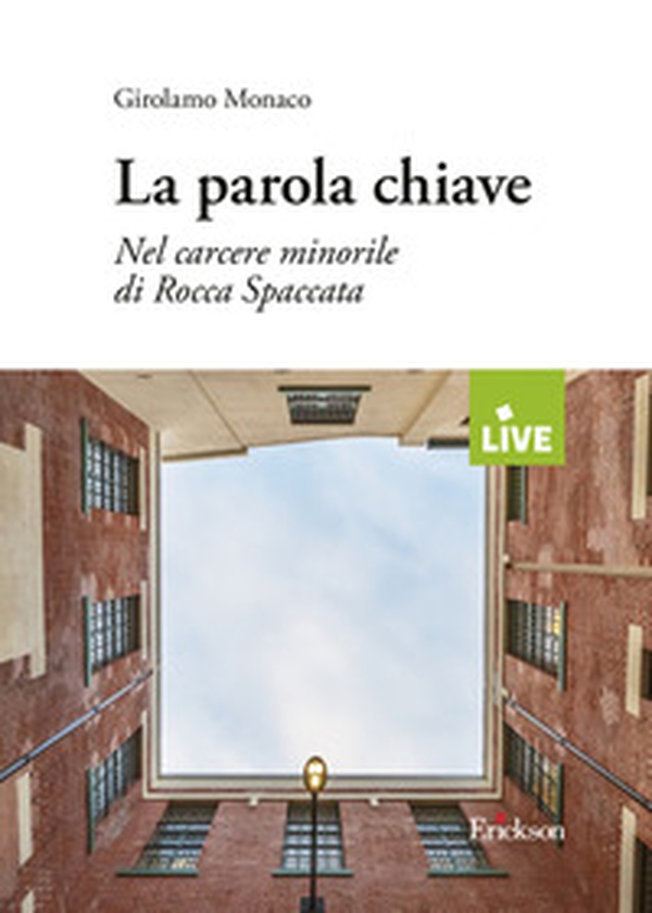 La parola chiave. Nel carcere minorile di Rocca Spaccata - Librerie.coop La parola chiave. Nel carcere minorile di Rocca Spaccata - Librerie.coop