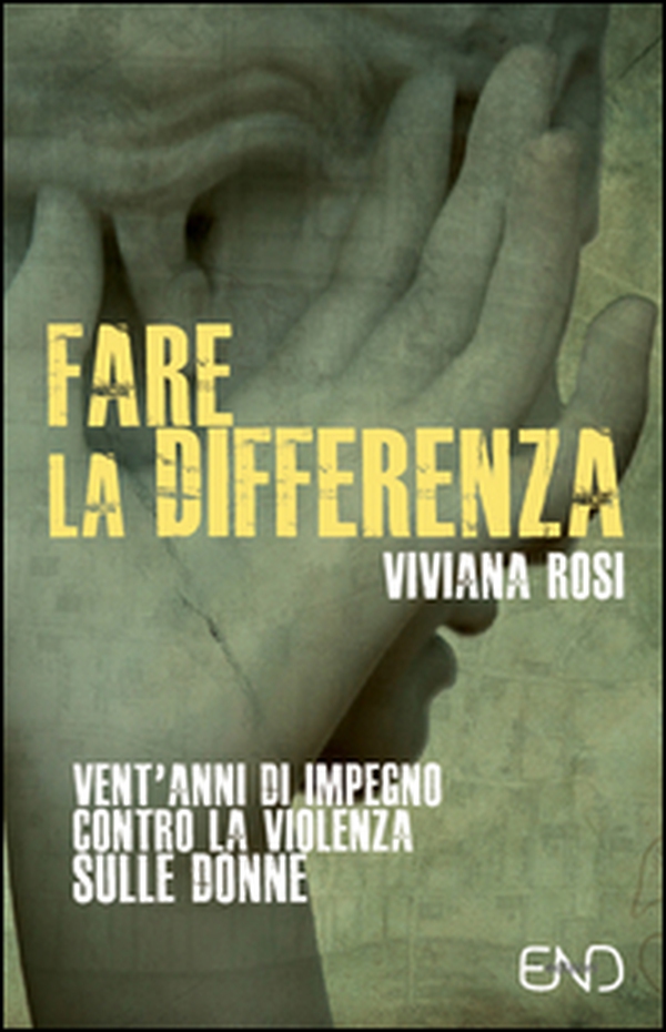 Fare la differenza. Vent'anni di impegno contro la violenza sulle donne - Librerie.coop Fare la differenza. Vent'anni di impegno contro la violenza sulle donne - Librerie.coop