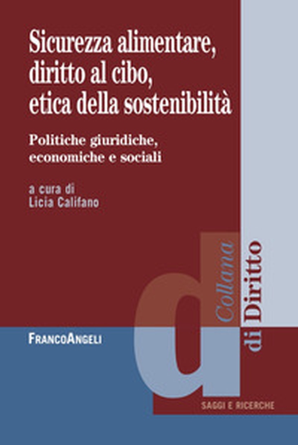 Sicurezza alimentare, diritto al cibo, etica della sostenibilità. Politiche giuridiche, economiche e sociali - Librerie.coop Sicurezza alimentare, diritto al cibo, etica della sostenibilità. Politiche giuridiche, economiche e sociali - Librerie.coop