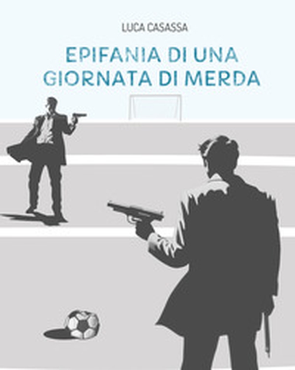 Epifania di una giornata di merda - Librerie.coop Epifania di una giornata di merda - Librerie.coop