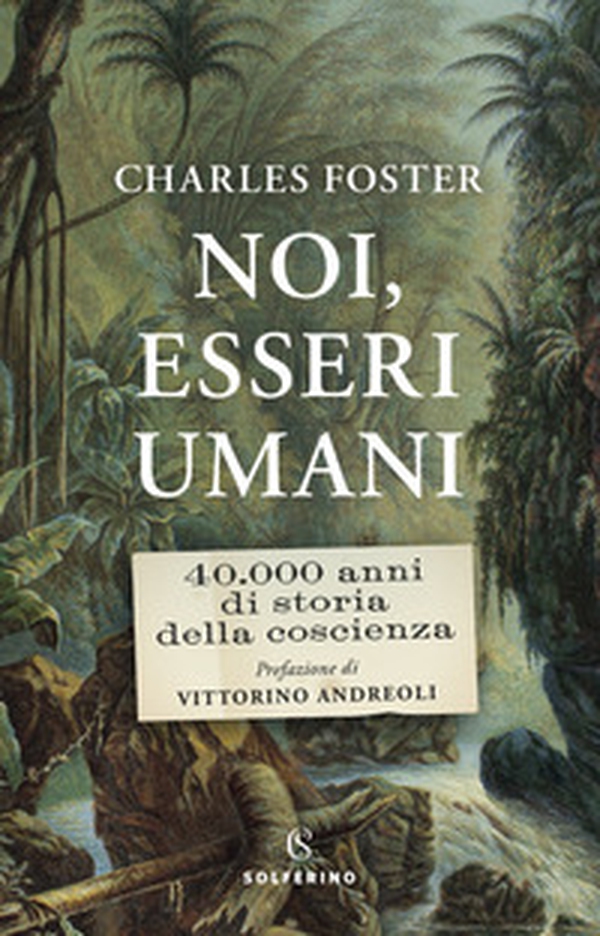 Noi, esseri umani. 40.000 anni di storia della coscienza - Librerie.coop Noi, esseri umani. 40.000 anni di storia della coscienza - Librerie.coop