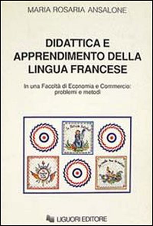 Didattica e apprendimento della lingua francese in una Facoltà di economia e commercio: problemi e metodi - Librerie.coop Didattica e apprendimento della lingua francese in una Facoltà di economia e commercio: problemi e metodi - Librerie.coop