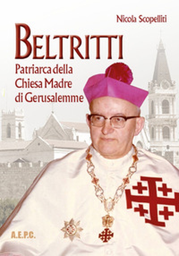 Beltritti. Patriarca della Chiesa Madre di Gerusalemme - Librerie.coop Beltritti. Patriarca della Chiesa Madre di Gerusalemme - Librerie.coop