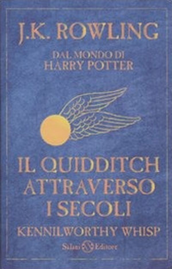 Il Quidditch attraverso i secoli. Kennilworthy Whisp - Librerie.coop Il Quidditch attraverso i secoli. Kennilworthy Whisp - Librerie.coop