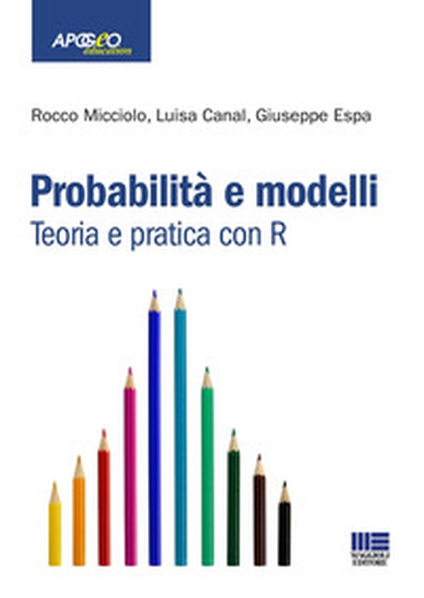 Probabilità e modelli. Teoria e pratica con R - Librerie.coop Probabilità e modelli. Teoria e pratica con R - Librerie.coop