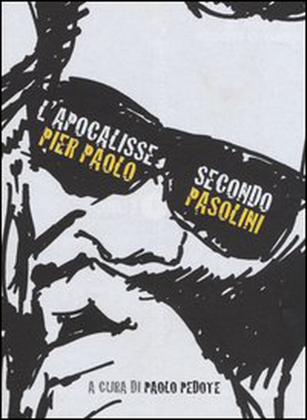 L'Apocalisse secondo Pier Paolo Pasolini - Librerie.coop L'Apocalisse secondo Pier Paolo Pasolini - Librerie.coop