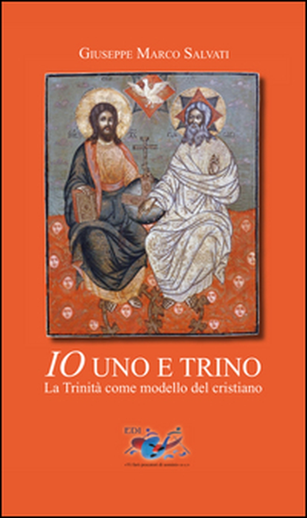 Io uno e trino. La Trinità come modello del cristiano - Librerie.coop Io uno e trino. La Trinità come modello del cristiano - Librerie.coop