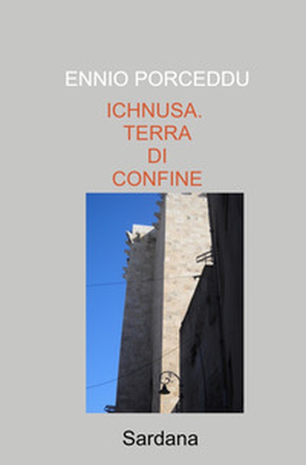 Ichnusa. Terra di confine - Librerie.coop Ichnusa. Terra di confine - Librerie.coop