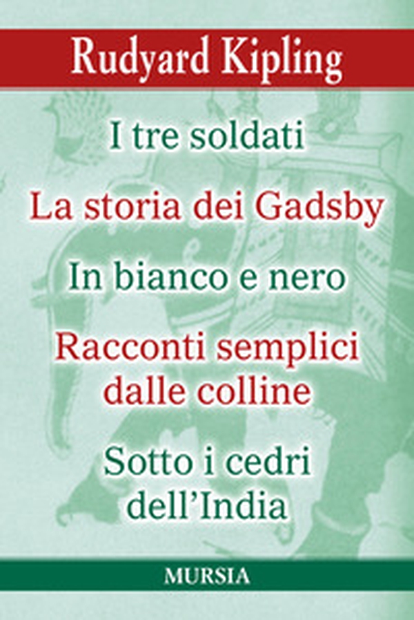 I tre soldati-La storia dei Gadsby-In bianco e nero- Racconti semplici delle colline-Sotto i cedri dell'India - Librerie.coop I tre soldati-La storia dei Gadsby-In bianco e nero- Racconti semplici delle colline-Sotto i cedri dell'India - Librerie.coop