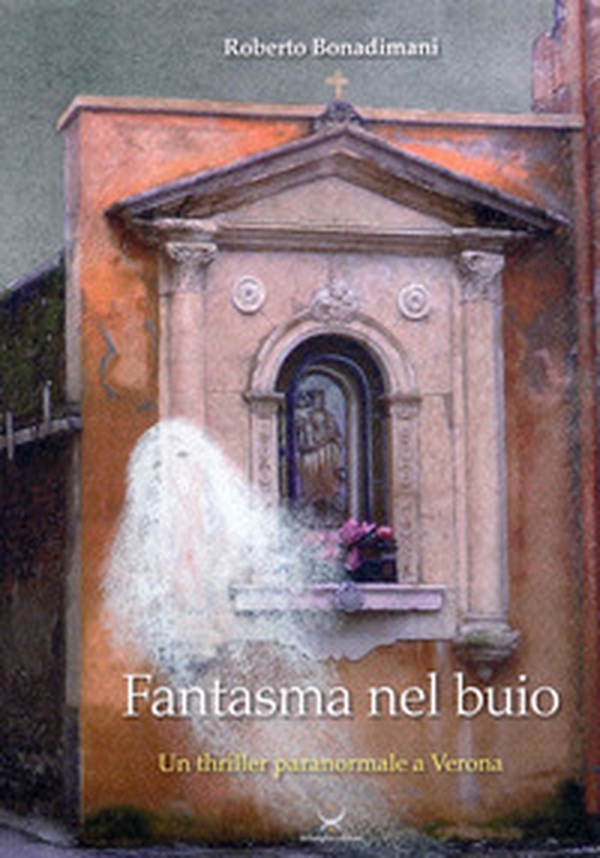 Fantasma nel buio. Un thriller paranormale a Verona - Librerie.coop Fantasma nel buio. Un thriller paranormale a Verona - Librerie.coop
