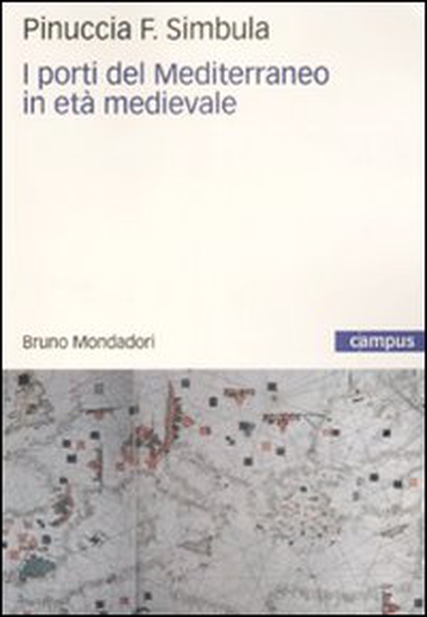 I porti del Mediterraneo in età medievale - Librerie.coop I porti del Mediterraneo in età medievale - Librerie.coop