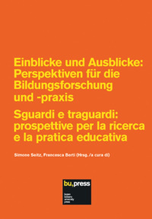 Einblicke und Ausblicke: Perspektiven für die Bildungsforschung und -praxis-Sguardi e traguardi: prospettive per la ricerca e la pratica educativa - Librerie.coop Einblicke und Ausblicke: Perspektiven für die Bildungsforschung und -praxis-Sguardi e traguardi: prospettive per la ricerca e la pratica educativa - Librerie.coop