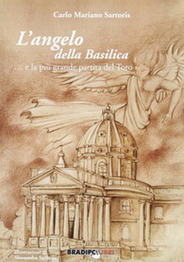 L'angelo della Basilica. La più grande partita del Toro - Librerie.coop L'angelo della Basilica. La più grande partita del Toro - Librerie.coop