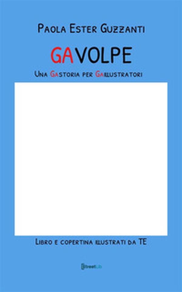 Gavolpe. Una Gastoria per Gaillustratori - Librerie.coop Gavolpe. Una Gastoria per Gaillustratori - Librerie.coop