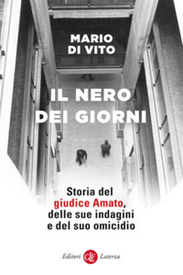 Il nero dei giorni. Storia del giudice Amato, delle sue indagini e del suo omicidio - Librerie.coop Il nero dei giorni. Storia del giudice Amato, delle sue indagini e del suo omicidio - Librerie.coop