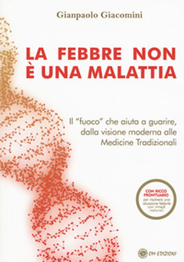 La febbre non è una malattia. Il «fuoco» che aiuta a guarire, dalla visione moderna alle medicine tradizionali - Librerie.coop La febbre non è una malattia. Il «fuoco» che aiuta a guarire, dalla visione moderna alle medicine tradizionali - Librerie.coop