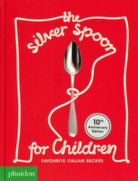 The Silver Spoon for children. Favourite Italian recipes - Librerie.coop