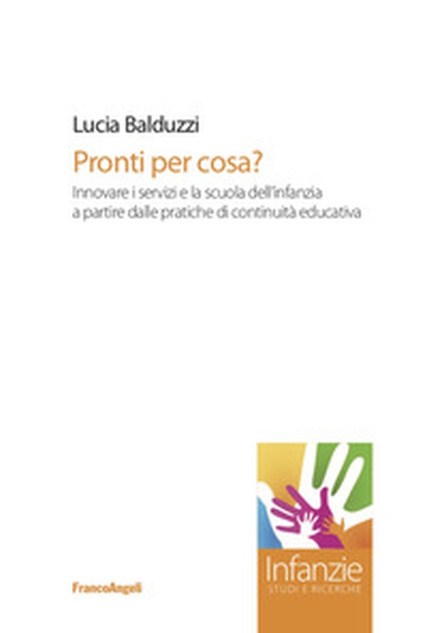 Pronti per cosa? Innovare i servizi e la scuola dell'infanzia a partire dalle pratiche di continuità educativa - Librerie.coop Pronti per cosa? Innovare i servizi e la scuola dell'infanzia a partire dalle pratiche di continuità educativa - Librerie.coop