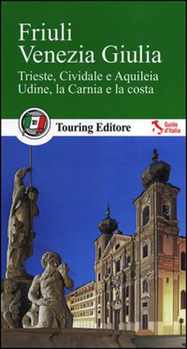 Friuli Venezia Giulia. Con guida alle informazioni pratiche - Librerie.coop Friuli Venezia Giulia. Con guida alle informazioni pratiche - Librerie.coop