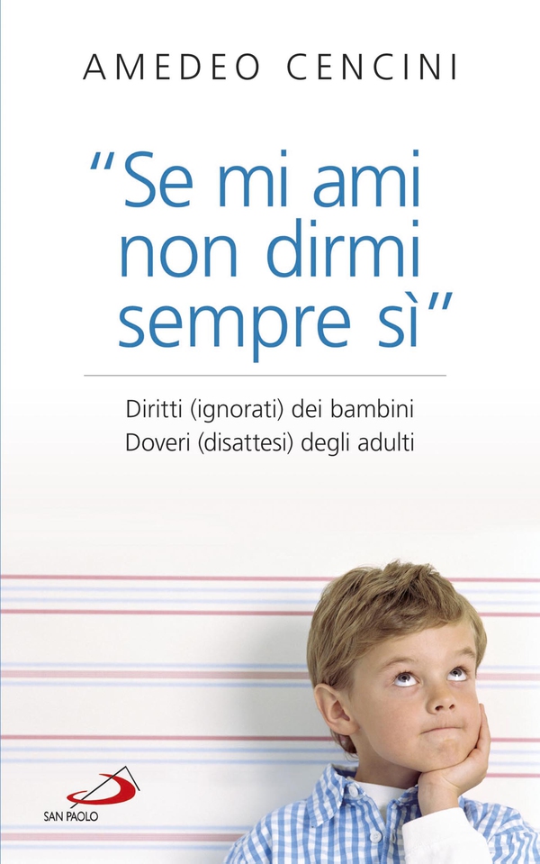 “Se mi ami, non dirmi sempre sì”. Diritti (ignorati) dei bambini. Doveri (disattesi) degli adulti. - Librerie.coop “Se mi ami, non dirmi sempre sì”. Diritti (ignorati) dei bambini. Doveri (disattesi) degli adulti. - Librerie.coop