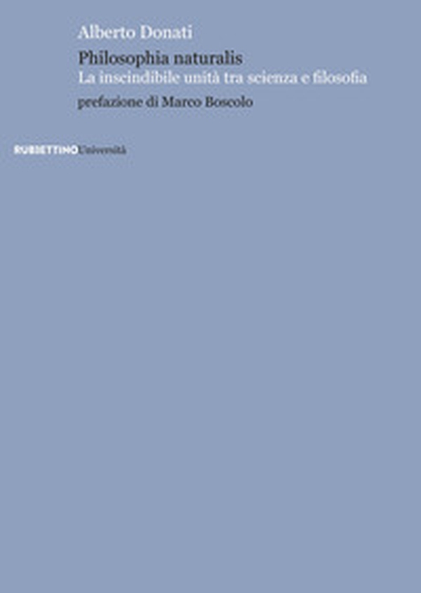 Philosophia naturalis. La inscindibile unità tra scienza e filosofia - Librerie.coop Philosophia naturalis. La inscindibile unità tra scienza e filosofia - Librerie.coop