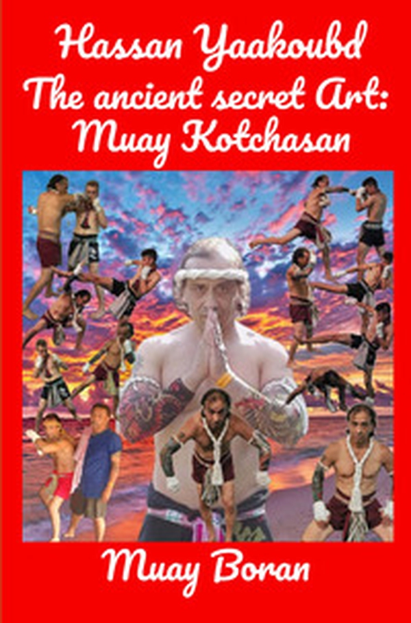 The ancient secret Art: Muay Kotchasan. Muay Boran - Librerie.coop The ancient secret Art: Muay Kotchasan. Muay Boran - Librerie.coop