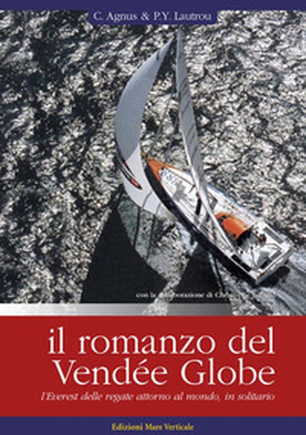Il romanzo del Vendée Globe, l'Everest delle regate attorno al mondo, in solitario - Librerie.coop Il romanzo del Vendée Globe, l'Everest delle regate attorno al mondo, in solitario - Librerie.coop