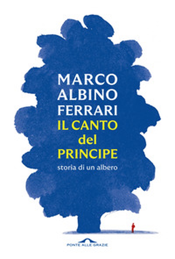 Il canto del Principe. Storia di un albero - Librerie.coop Il canto del Principe. Storia di un albero - Librerie.coop