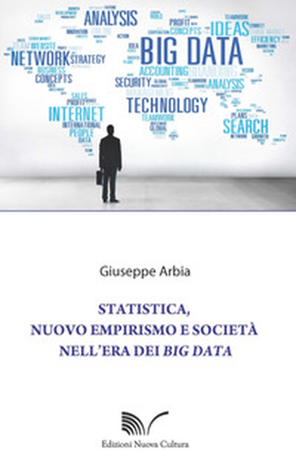 Statistica, nuovo empirismo e società nell'era dei Big Data - Librerie.coop Statistica, nuovo empirismo e società nell'era dei Big Data - Librerie.coop
