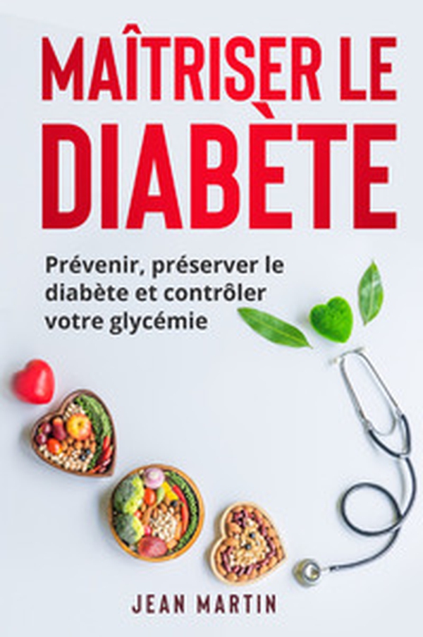 Maîtriser le diabète. Prévenir, préserver le diabète et contrôler votre glycémie - Librerie.coop Maîtriser le diabète. Prévenir, préserver le diabète et contrôler votre glycémie - Librerie.coop