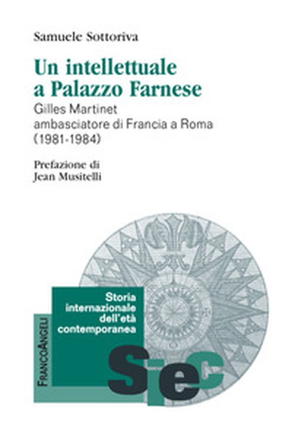 Un intellettuale a Palazzo Farnese. Gilles Martinet ambasciatore di Francia a Roma (1981-1984) - Librerie.coop Un intellettuale a Palazzo Farnese. Gilles Martinet ambasciatore di Francia a Roma (1981-1984) - Librerie.coop