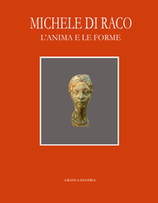Michele Di Raco. L'anima e le forme. Ritratti e bozzetti - Librerie.coop Michele Di Raco. L'anima e le forme. Ritratti e bozzetti - Librerie.coop