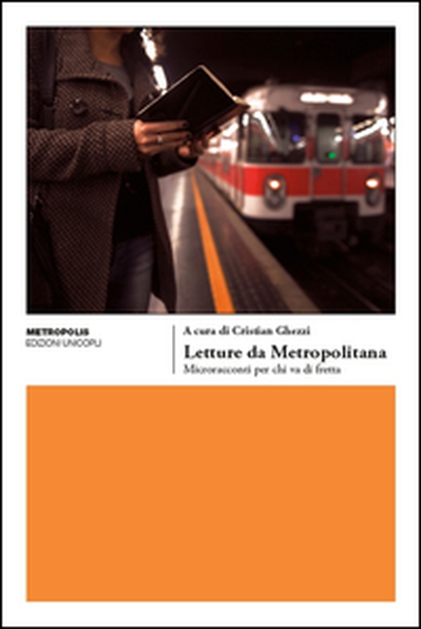 Letture da metropolitana. Microracconti per chi va di fretta - Librerie.coop Letture da metropolitana. Microracconti per chi va di fretta - Librerie.coop