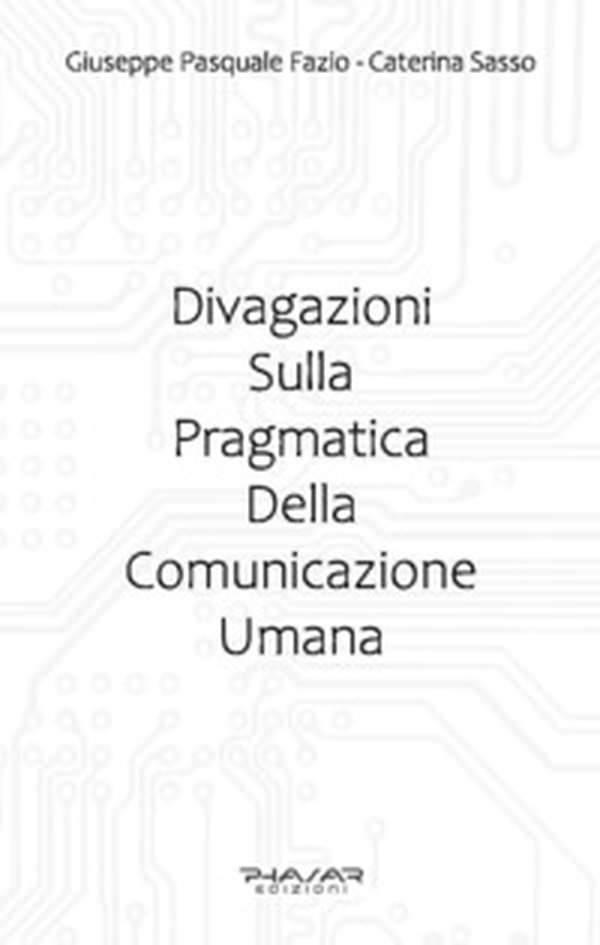 Divagazioni sulla pragmatica della comunicazione umana - Librerie.coop Divagazioni sulla pragmatica della comunicazione umana - Librerie.coop