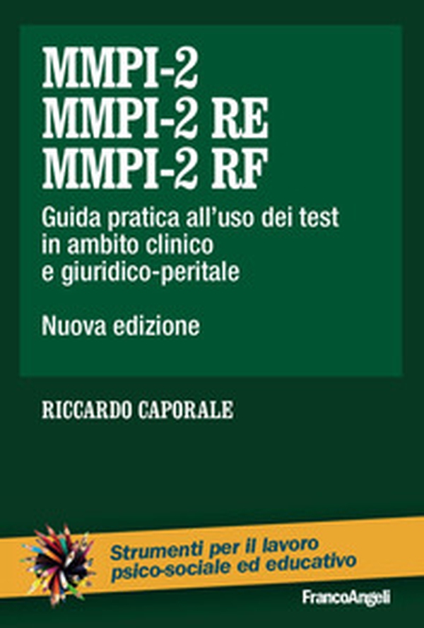 MMPI-2, MMPI-2 RE e MMPI-2 RF. Guida pratica all'uso dei test in ambito clinico e giuridico-peritale - Librerie.coop MMPI-2, MMPI-2 RE e MMPI-2 RF. Guida pratica all'uso dei test in ambito clinico e giuridico-peritale - Librerie.coop