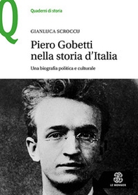 Piero Gobetti nella storia d'Italia. Una biografia politica e culturale - Librerie.coop