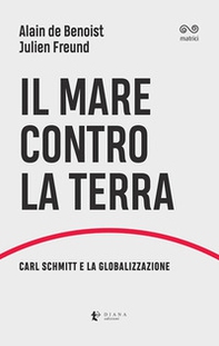 Il mare contro la terra. Carl Schmitt e la globalizzazione - Librerie.coop