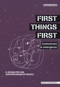 First things first. Comunicare le emergenze. Il design per una contemporaneità fragile - Librerie.coop