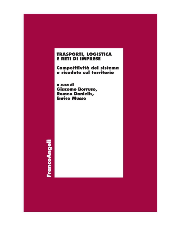 Trasporti, logistica e reti di imprese. Competitività del sistema e ricadute sul territorio - Librerie.coop Trasporti, logistica e reti di imprese. Competitività del sistema e ricadute sul territorio - Librerie.coop