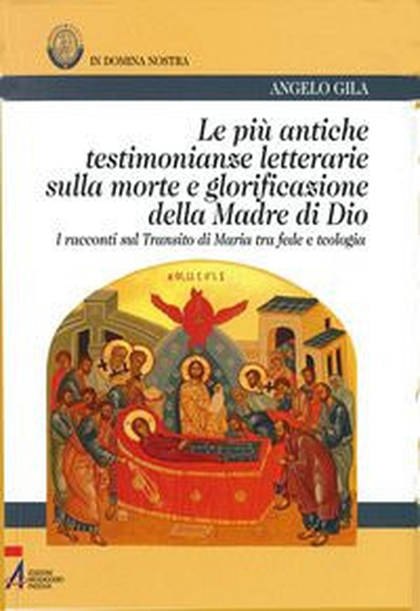 Le più antiche testimonianze letterarie sulla morte e glorificazione della madre di Dio. I racconti sul transito di Maria tra fede e teologia - Librerie.coop Le più antiche testimonianze letterarie sulla morte e glorificazione della madre di Dio. I racconti sul transito di Maria tra fede e teologia - Librerie.coop