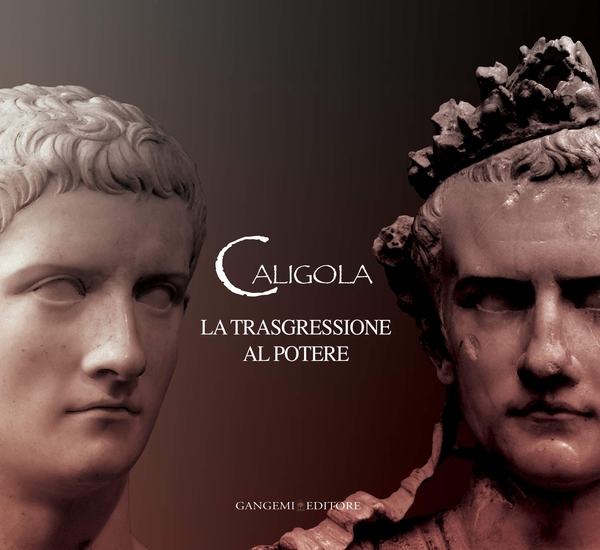 Caligola. La trasgressione al potere - Librerie.coop Caligola. La trasgressione al potere - Librerie.coop