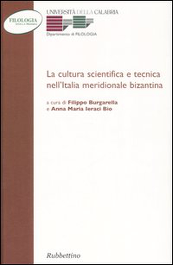 La cultura scientifica e tecnica nell'Italia meridionale bizantina. Atti della 6ª Giornata di studi bizantini (Arcavacata di Rende, 8-9 febbraio 2000) - Librerie.coop La cultura scientifica e tecnica nell'Italia meridionale bizantina. Atti della 6ª Giornata di studi bizantini (Arcavacata di Rende, 8-9 febbraio 2000) - Librerie.coop