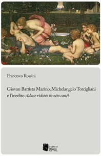 Giovan Battista Marino, Michelangelo Torcigliani e l'inedito «Adone ridotto in otto canti» - Librerie.coop